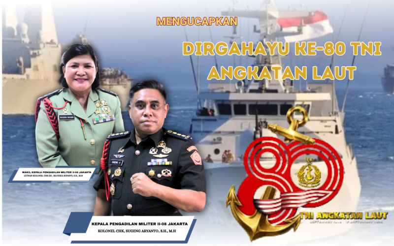 KELUARGA BESAR PENGADILAN MILITER II-08 JAKARTA MENGUCU DIRGAHAYU TNI ANGKATAN LAUT ke-80 TAHUN.