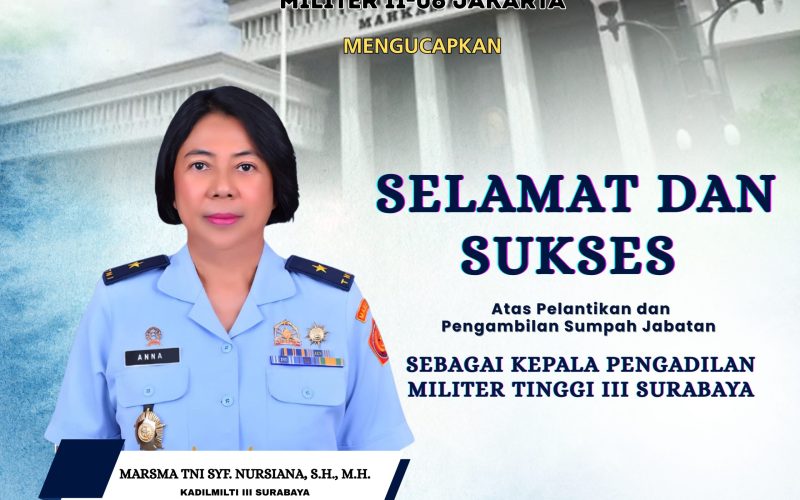 SELAMAT ATAS PELANTIKAN DAN PENGAMBILAN SUMPAH JABATAN KADILMILTI III SURABAYA